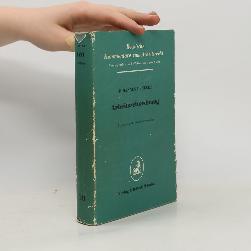 Johannes Denecke Beck'sche Kommentare zum Arbeitsrecht - 7: Arbeitszeitordnung