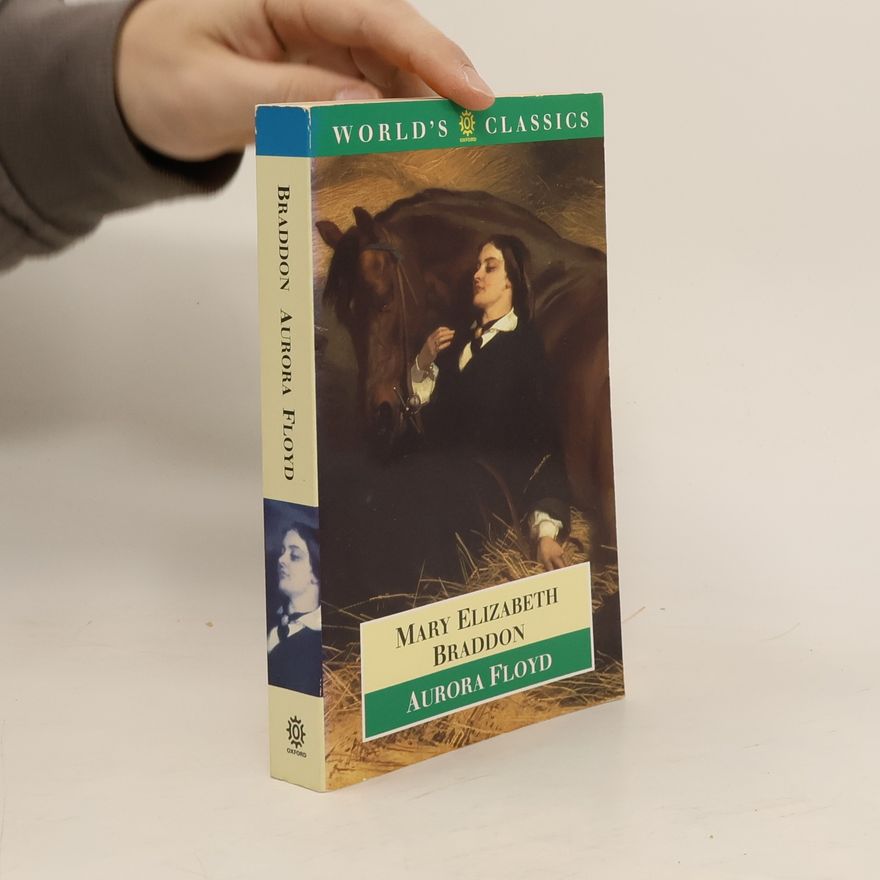 Mary Elizabeth Braddon Oxford World's Classics: Aurora Floyd