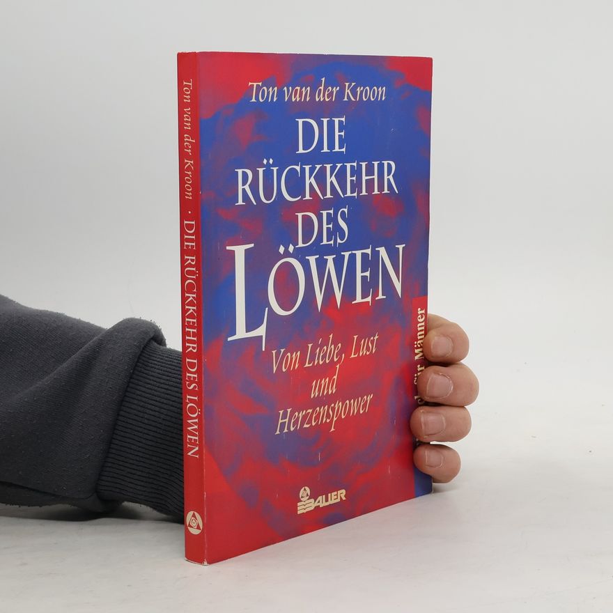 Ton van der Kroon Die Rückkehr des Löwen