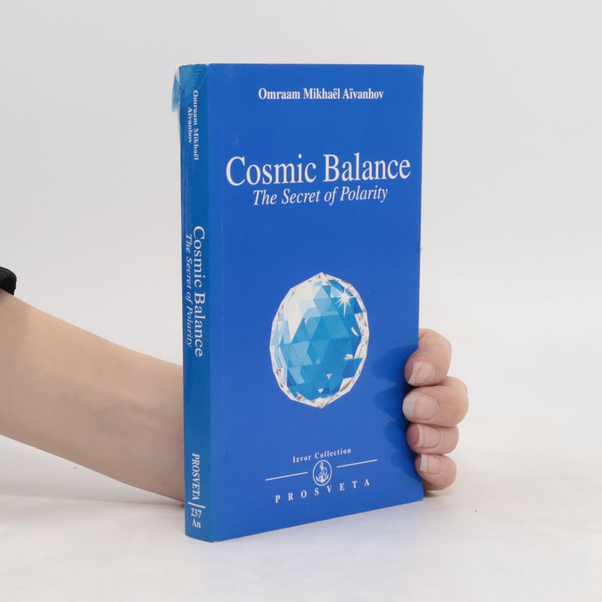 Omraam Mikhaël Aivanhov Cosmic Balance - The Secret of Polarity