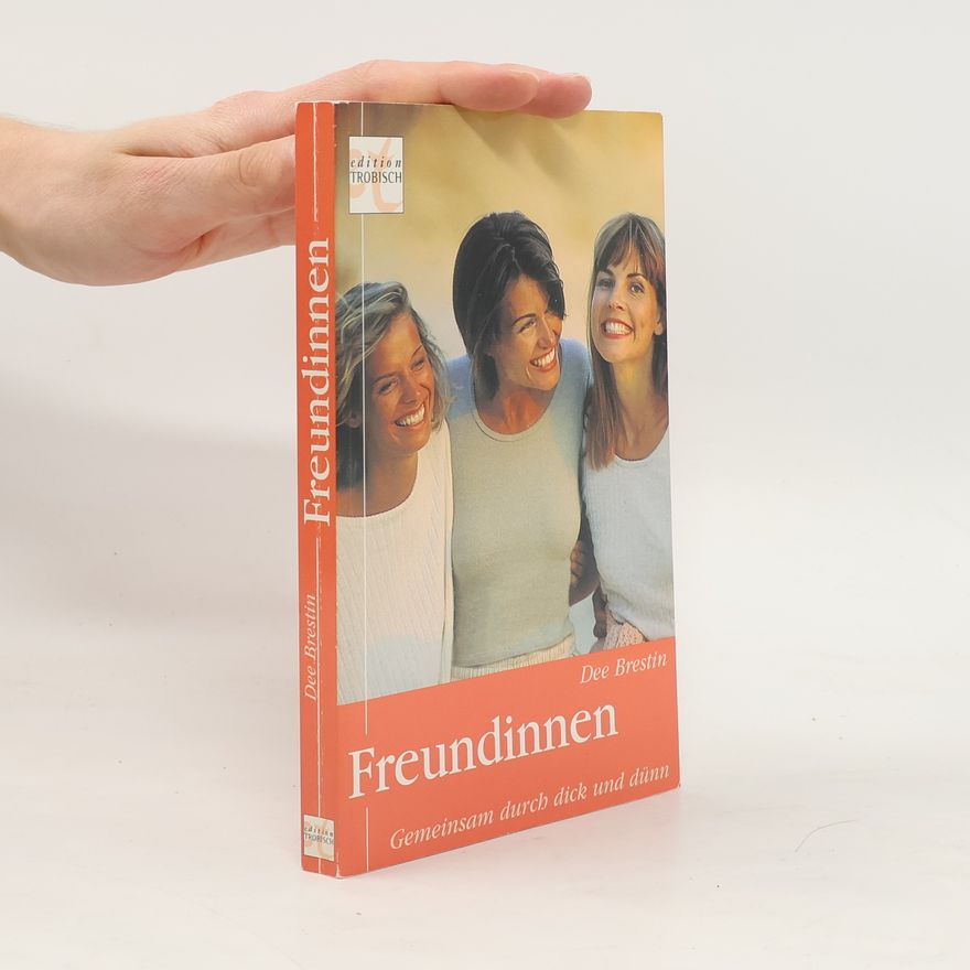 Dee Brestin Freundinnen. Gemeinsam durch dick und dünn.