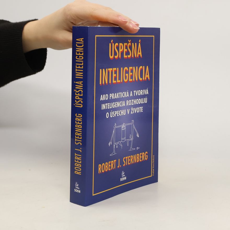 Robert Sternberg Úspešná inteligencia : ako praktická a tvorivá inteligencia rozhodujú o úspechu v živote