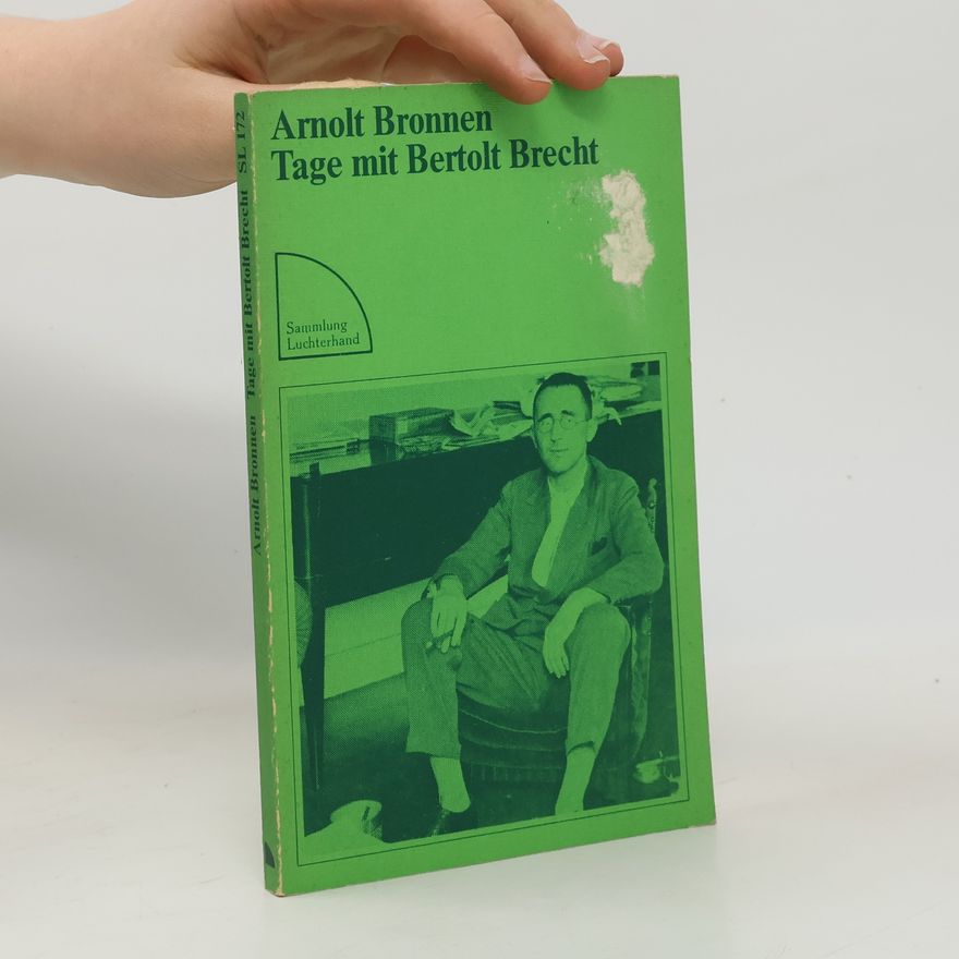 Arnolt Bronnen Tage mit Bertolt Brecht