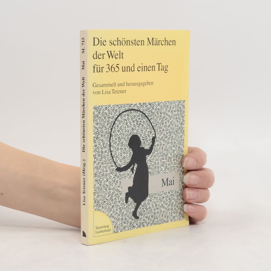 Lisa Tetzner Die schönsten Märchen der Welt für 365 und einen Tag