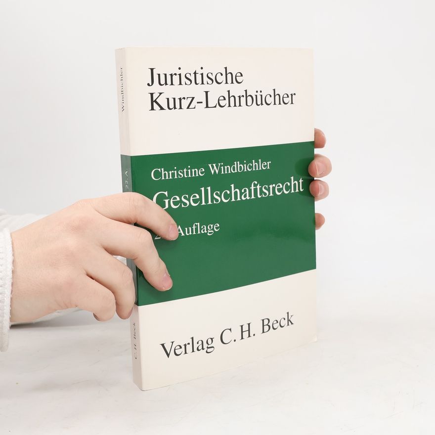 Christine Windbichler Juristische Kurz-Lehrbücher: Gesellschaftsrecht - 22. Auflage