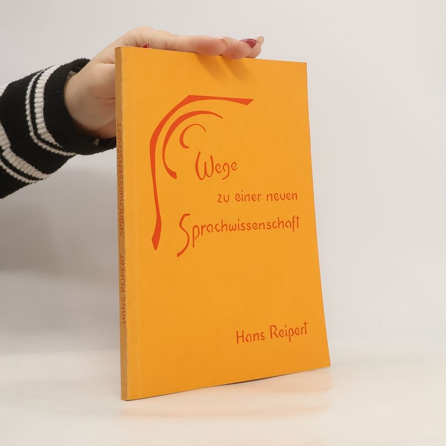 Hans Reipert Wege zu einer neuen Sprachwissenschaft