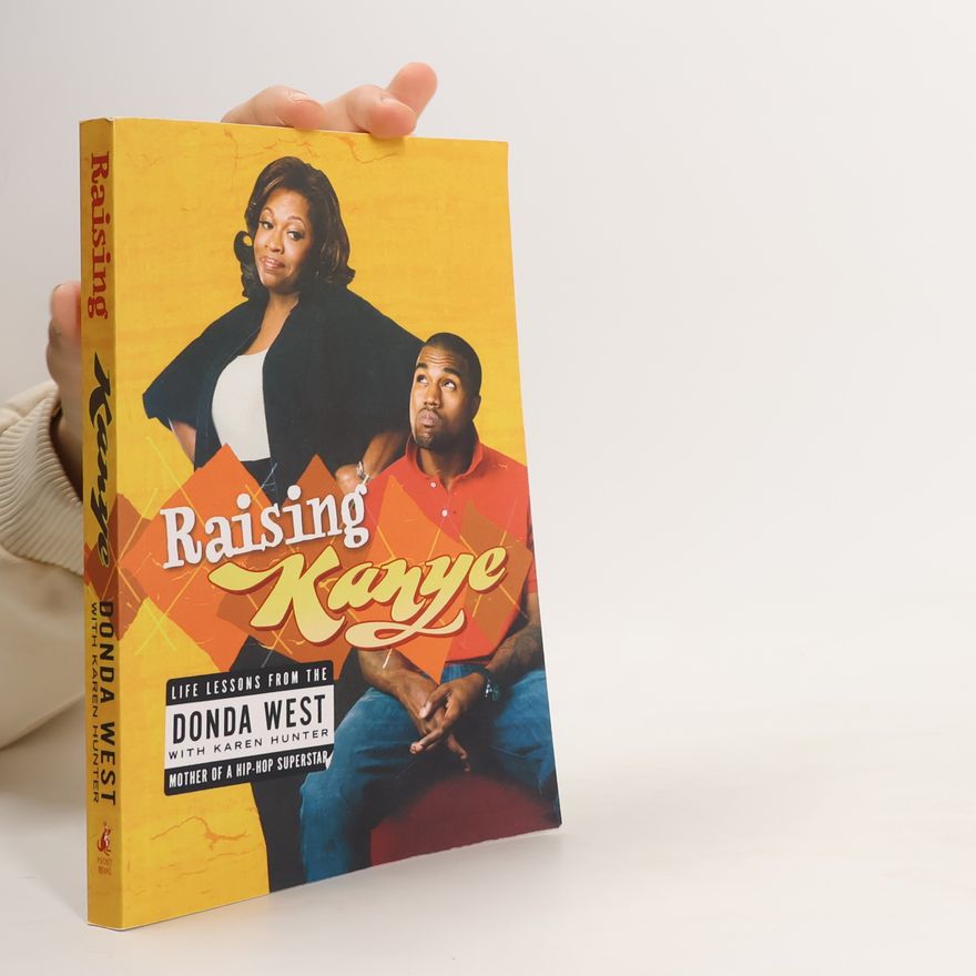 Donda West Raising Kanye: Life Lessons From the Mother of a Hip-Hop Superstar