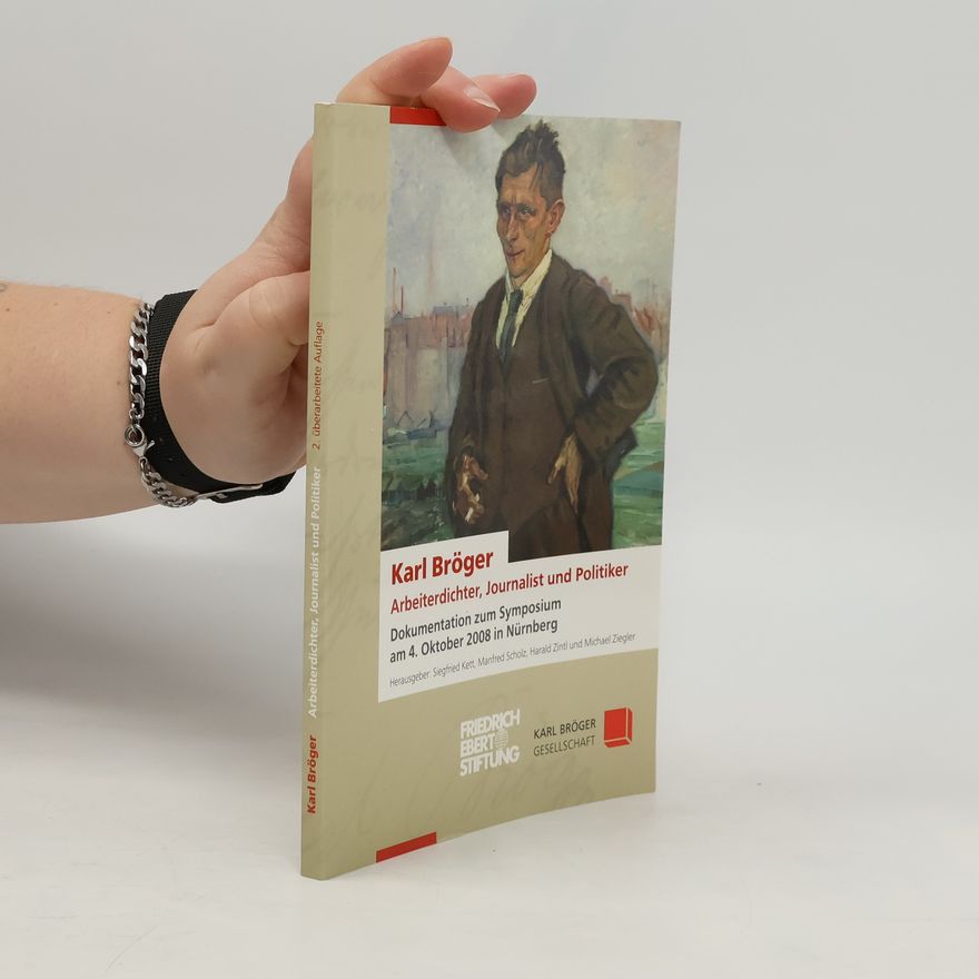 Harald Zintl Karl Bröger - Arbeiterdichter, Journalist und Politiker - 2. überarbeitete Auflage