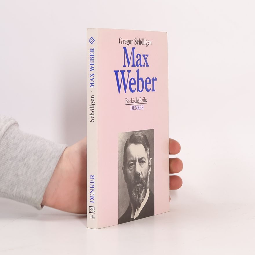 Gregor Schollgen Beck'sche Reihe Denker - 544: Max Weber