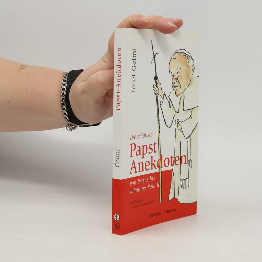 Josef Gelmi Die schönsten Papst-Anekdoten von Petrus bis Johannes Paul II.