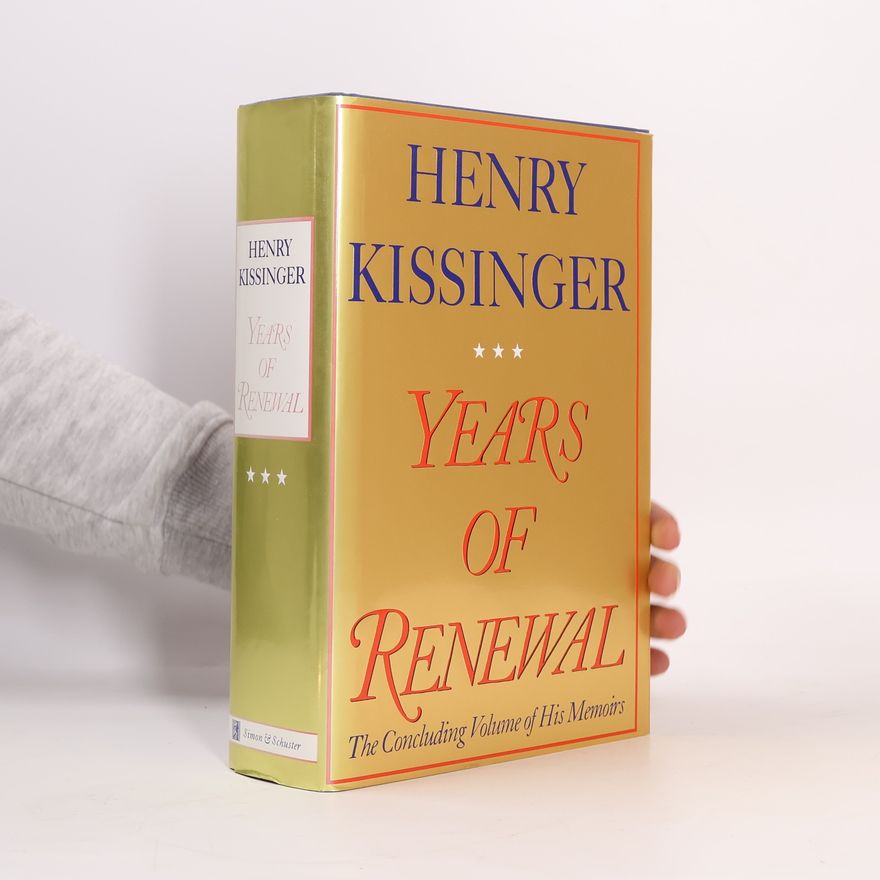 Henry Kissinger Years of Renewal