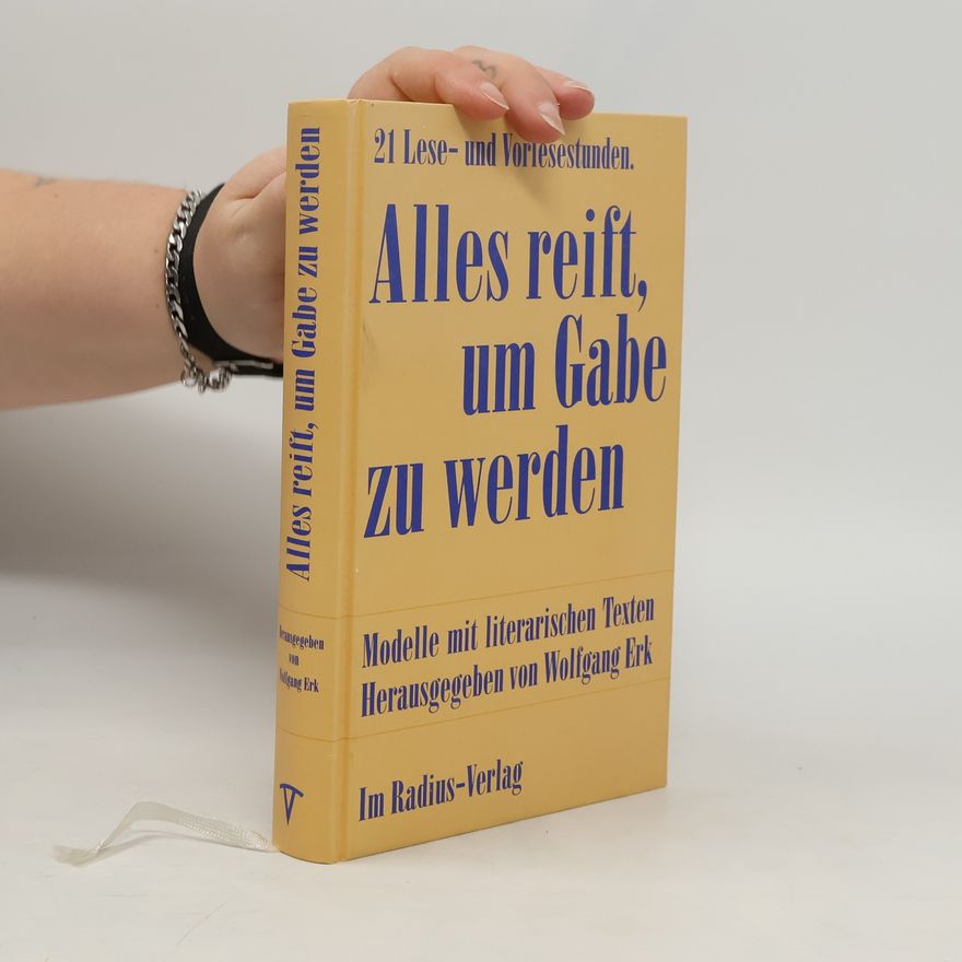 Wolfgang Erk Alles reift, um Gabe zu werden