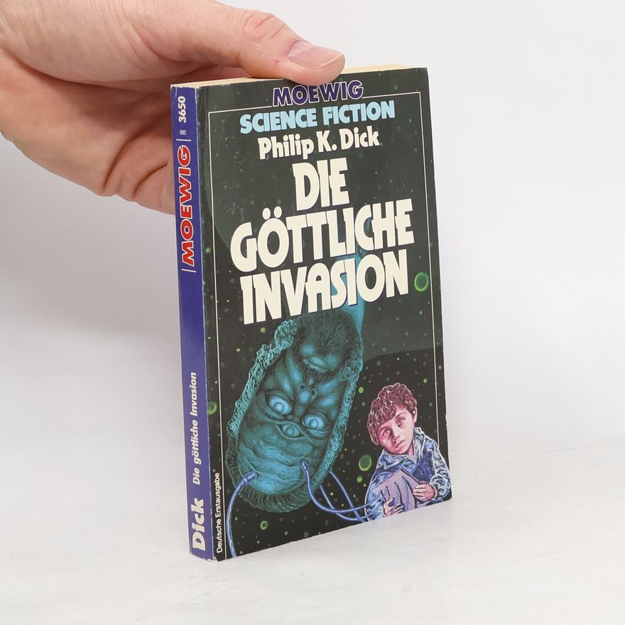 Philip K. Dick Die göttliche Invasion. Science Fiction