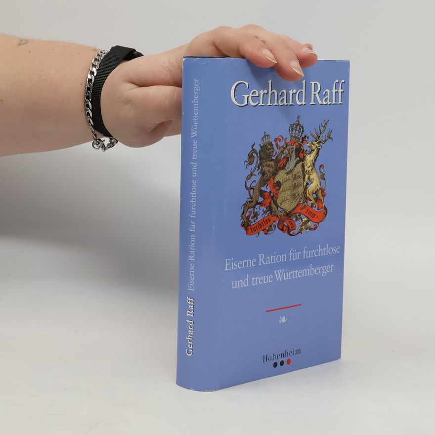 Gerhard Raff Eiserne Ration für furchtlose und treue Württembergerinnen und Württemberger