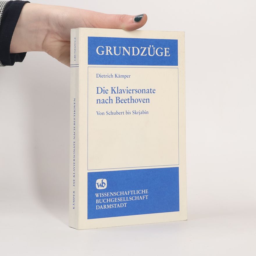 Dietrich Kämper Grundzüge: Die Klaviersonate nach Beethoven