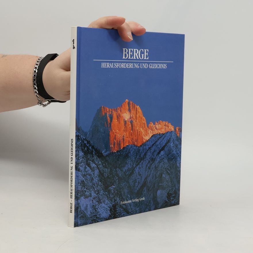 Gerhard Gruschka Berge. Herausforderung und Gleichnis
