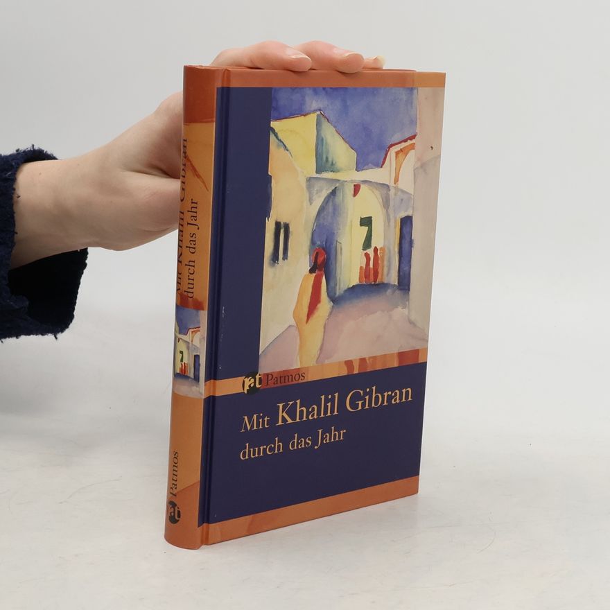H̱alīl Ǧibrān Mit Khalil Gibran durch das Jahr