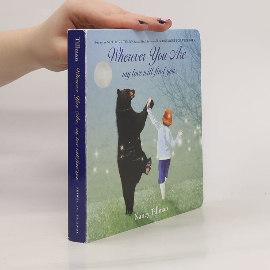 Nancy Tillman Wherever You Are: My Love Will Find You