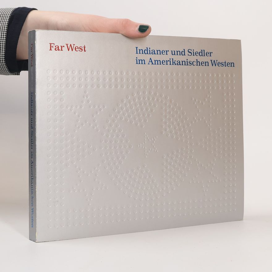 Jonathan L Fairbanks Far West. Indianer und Siedler im Amerikanischen Westen