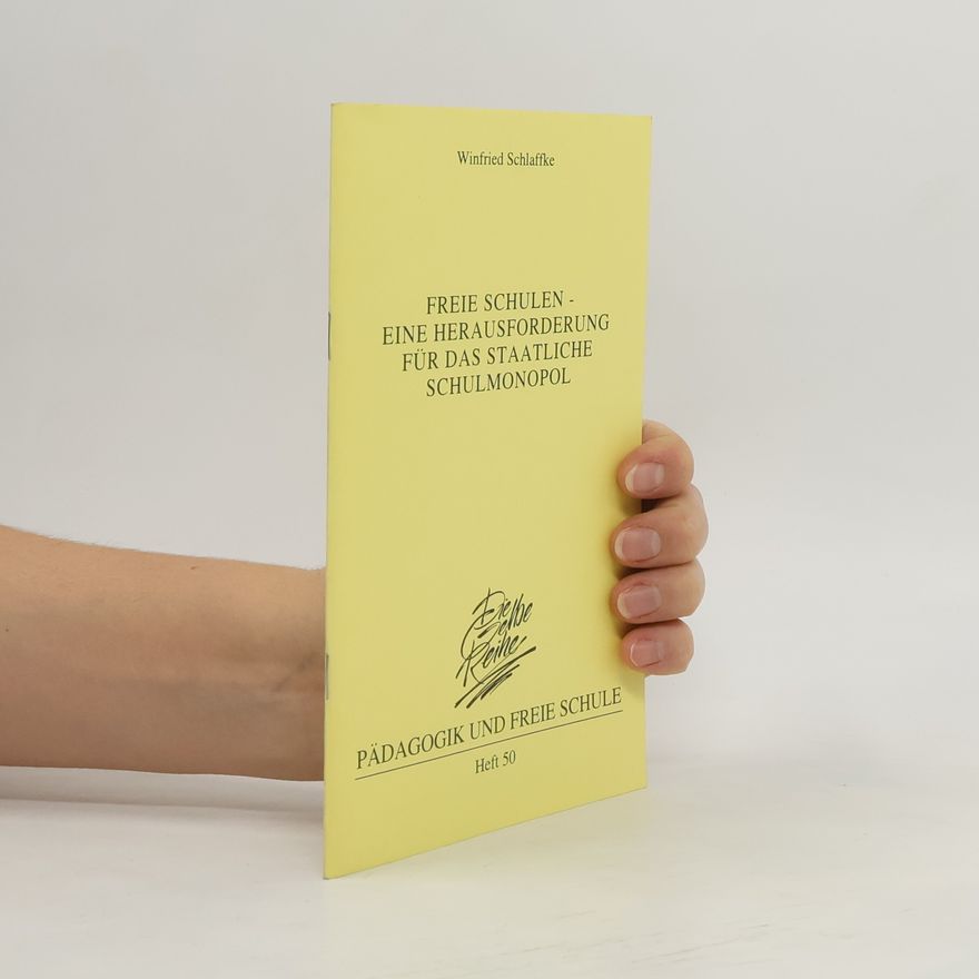 Winfried Schlaffke Pädagogik und Freie Schule - 50: Freie Schulen - eine Herausforderung für das staatliche Schulmonopol
