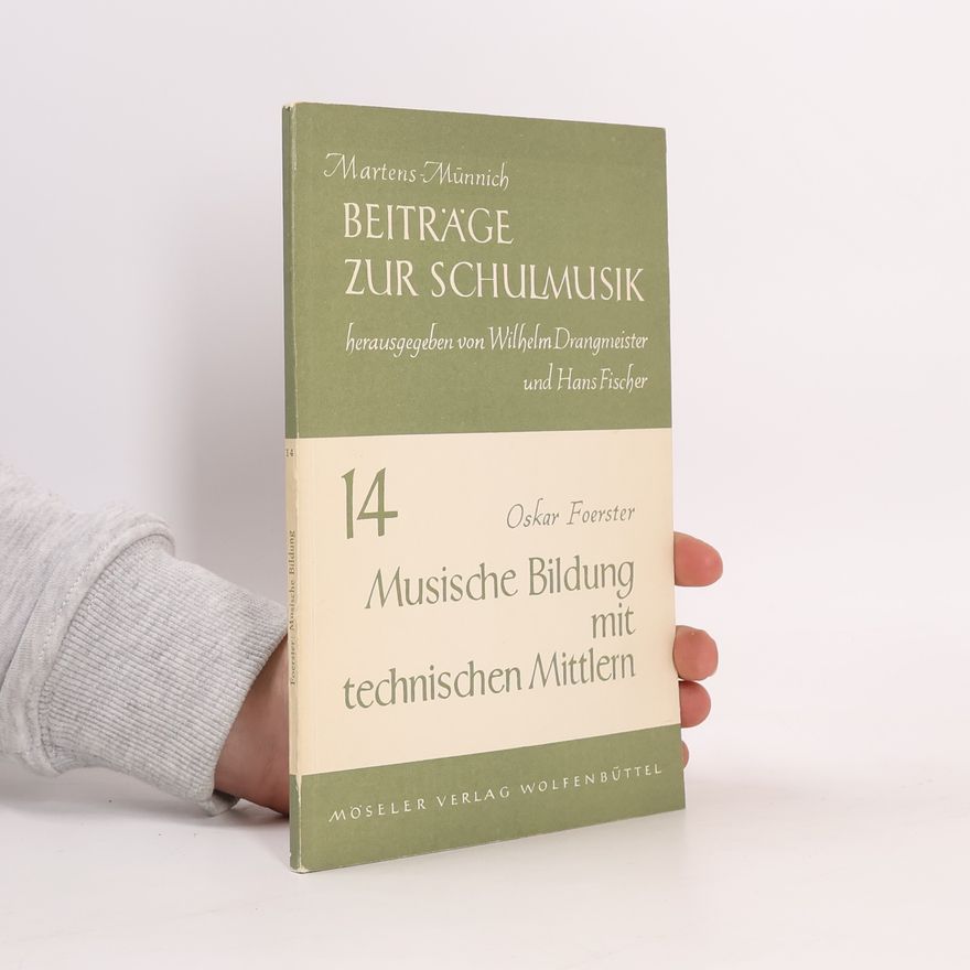 Oskar Foerster Musische Bildung mit technischen Mittlern