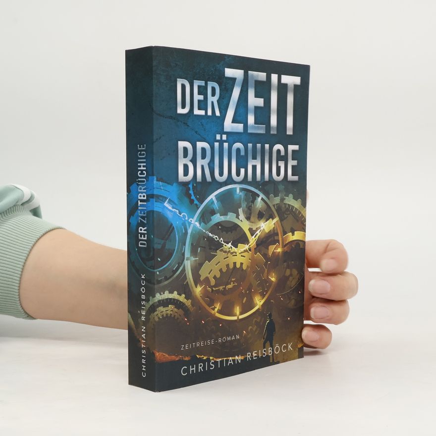 Christian Reisböck Der Zeitbrüchige