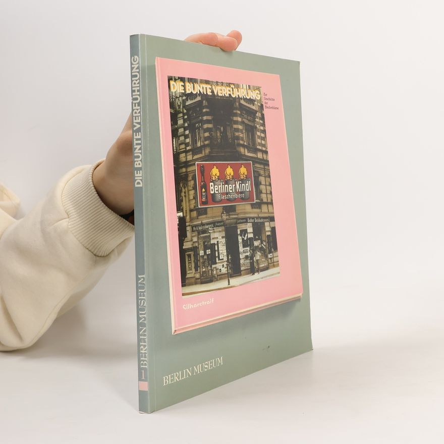 Holger Steinle Schriftenreihe des Berlin Museums zur Geschichte von Handel und Gewerbe in Berlin: Die bunte Verführung