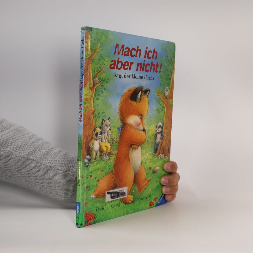 Christine Georg Mach ich aber nicht!, sagt der kleine Fuchs