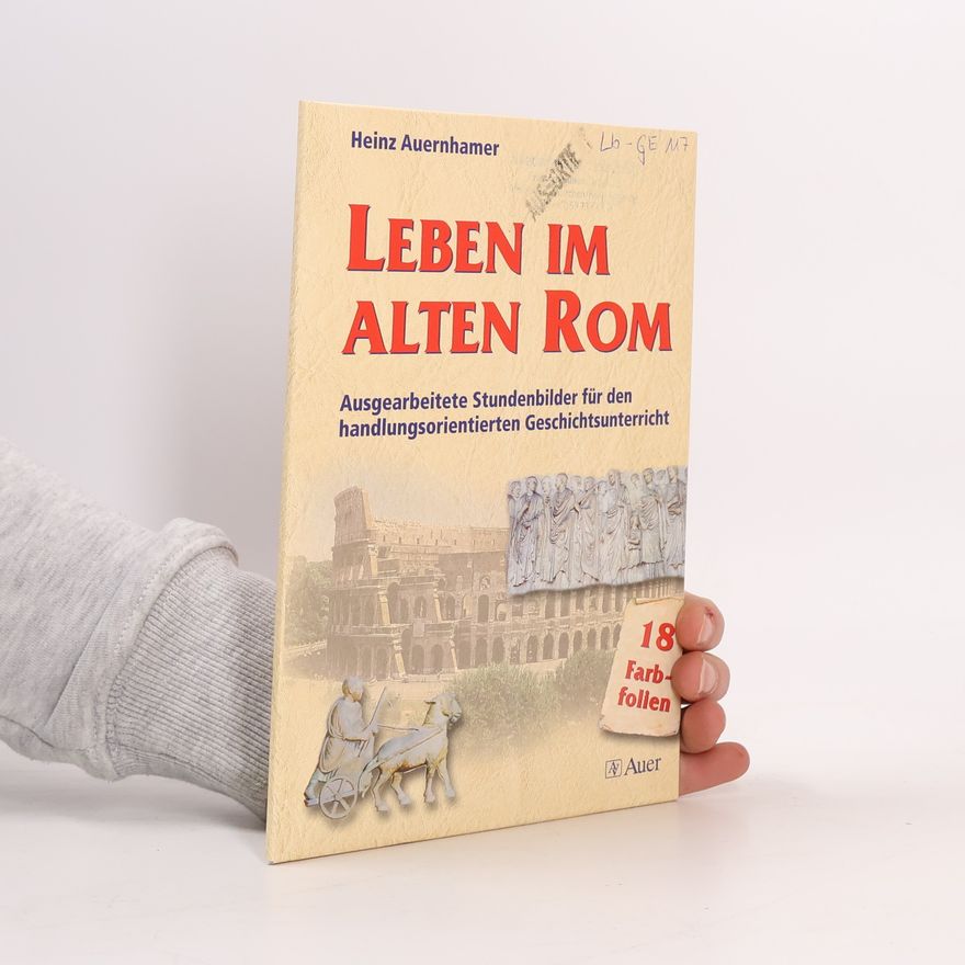 Heinz Auernhamer Leben im alten Rom