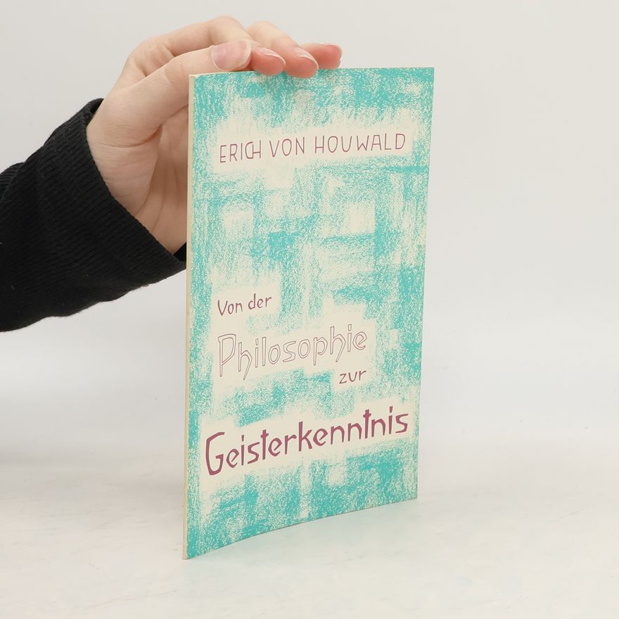 Erich von Houwald Von der Philosophie zur Geist-Erkenntnis