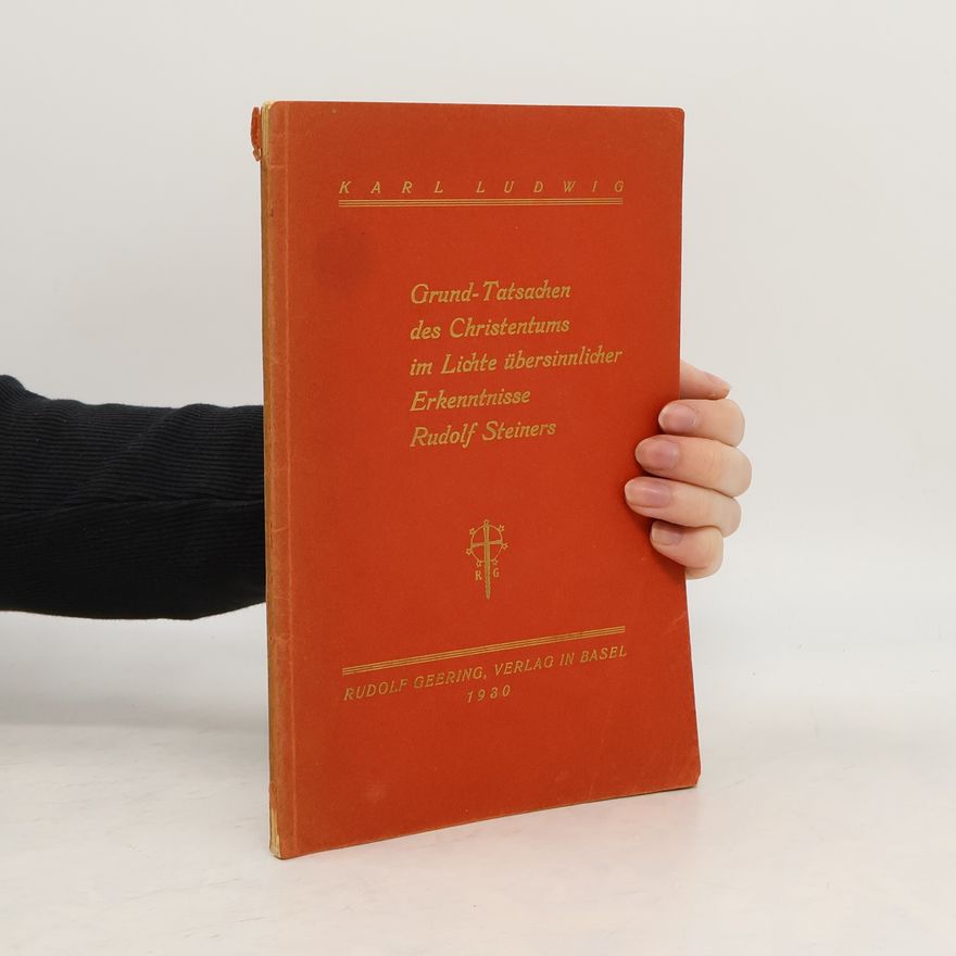 Rudolf Steiner Grund-Tatschachen des Christentums im Lichte übersinnlicher Erkenntnisse