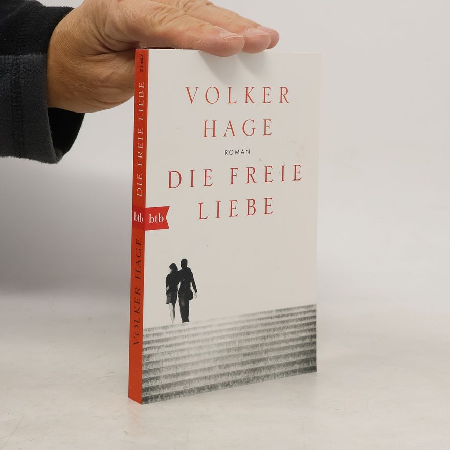Volker Hage Die freie Liebe
