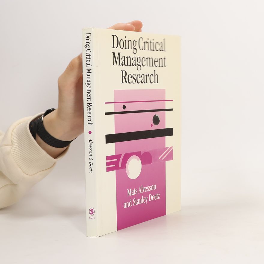Stanley Deetz Sage Series in Management Research: Doing Critical Management Research