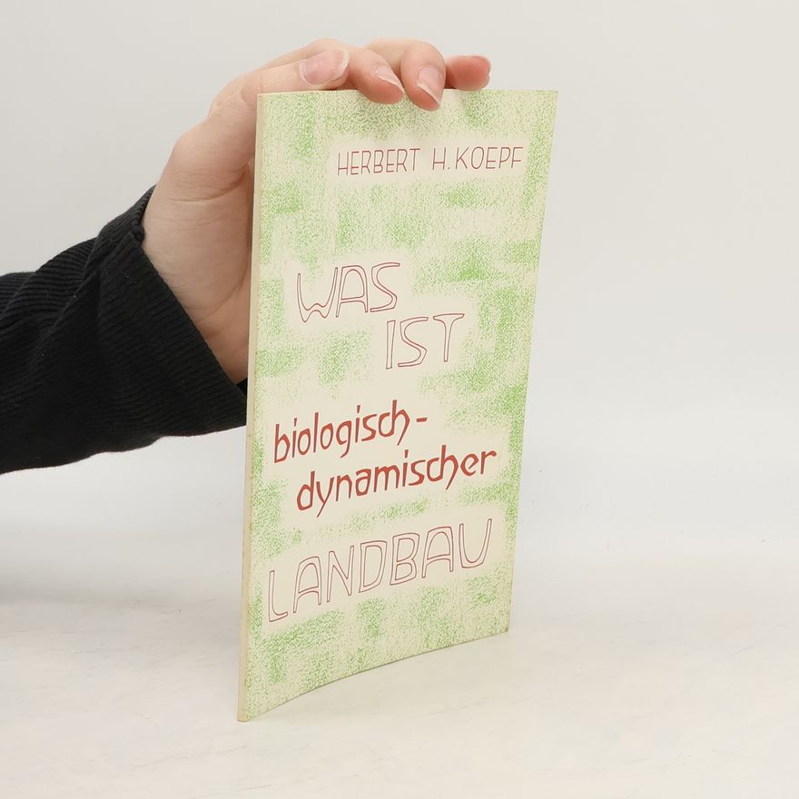 Herbert H. Koepf Was ist biologisch-dynamischer Landbau?
