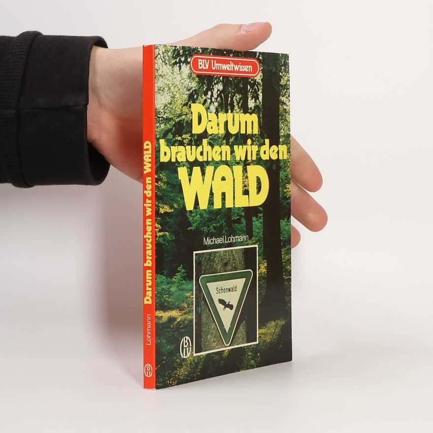 Michael Lohmann Darum brauchen wir den Wald