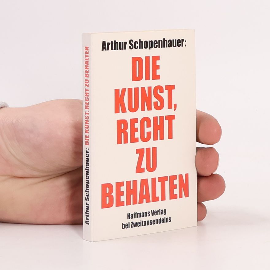 Arthur Schopenhauer Die Kunst, Recht zu Behalten