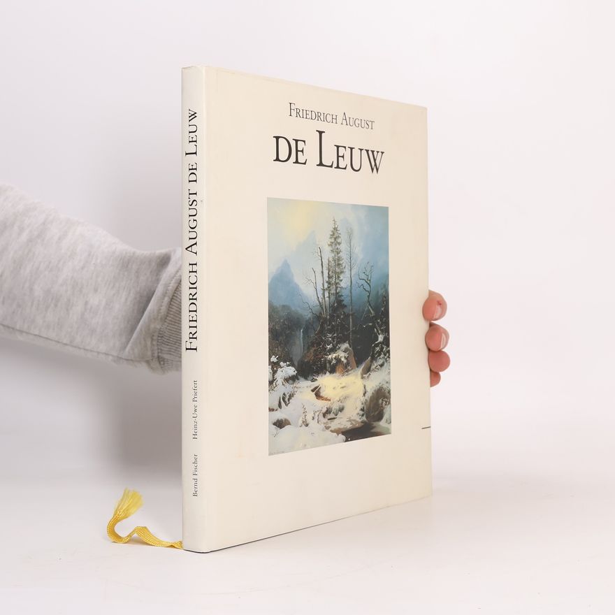 Heinz-Uwe Priefert Der Landschaftsmaler Friedrich August de Leuw 1817-1888