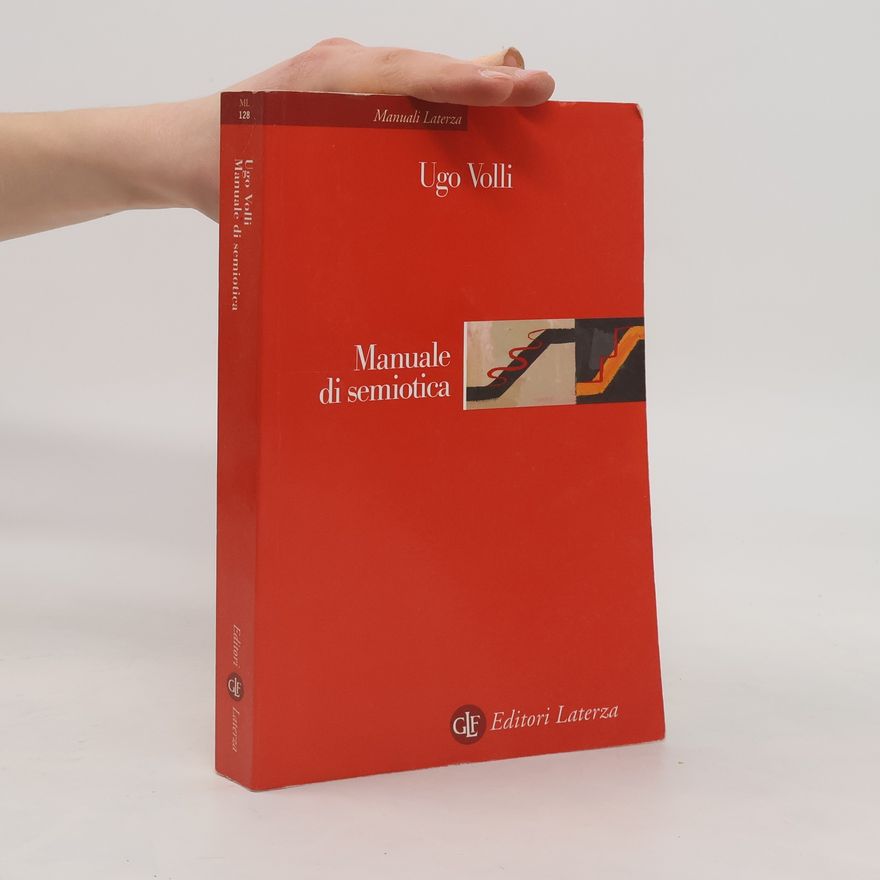 Ugo Volli Manuali Laterza - 128: Manuale di semiotica