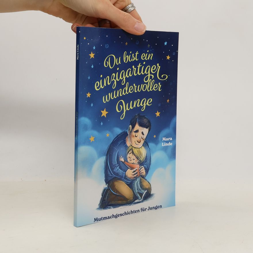 Mara Linde Du bist ein einzigartiger wundervoller Junge! Mutmachgeschichten für Jungen.