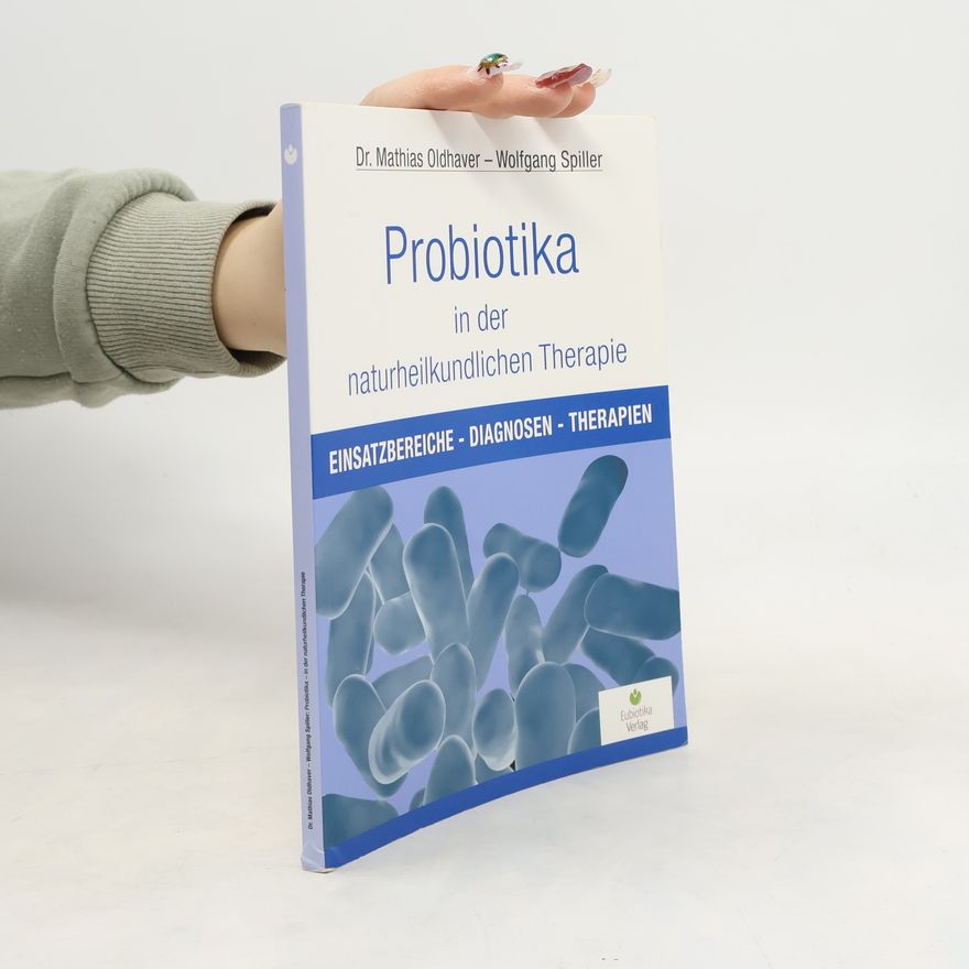 Mathias Oldhaver Probiotika in der naturheilkundlichen Therapie
