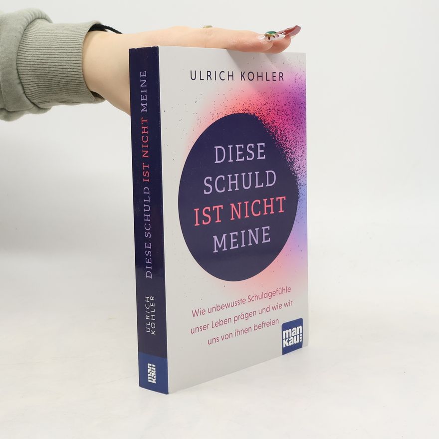 Ulrich Kohler Diese Schuld ist nicht meine