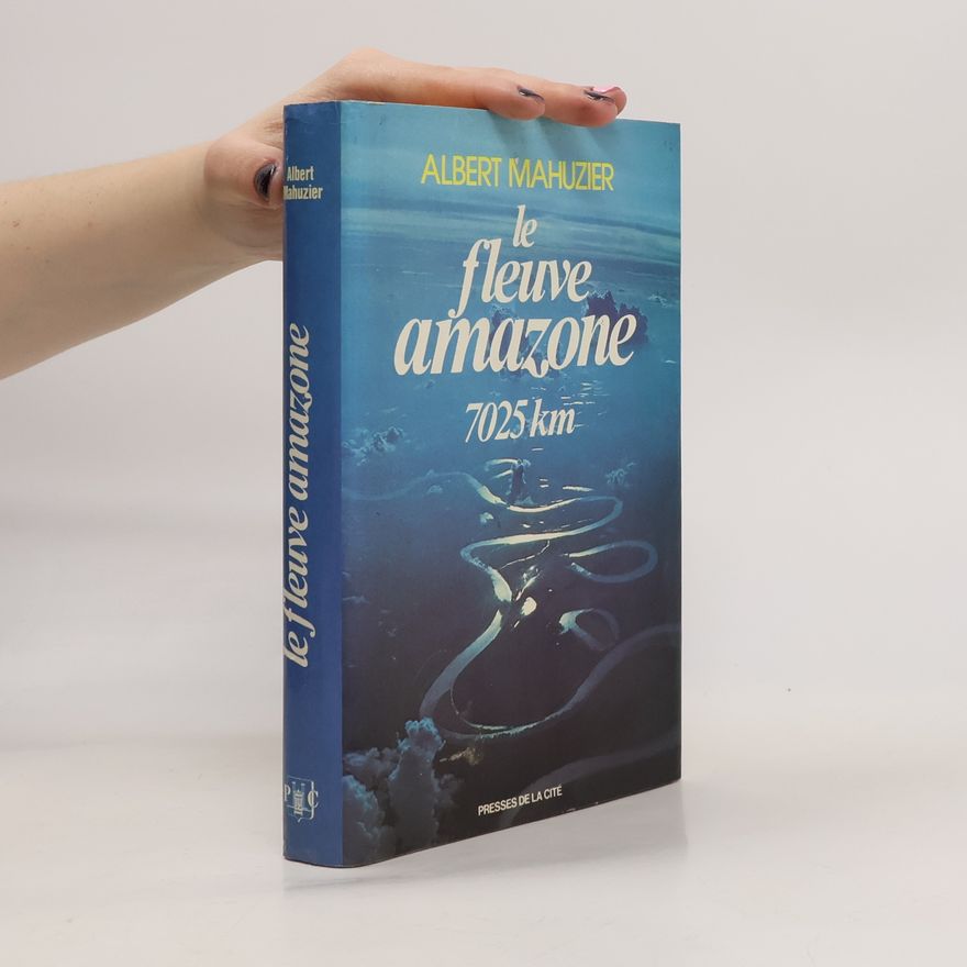 Albert Mahuzier Le fleuve Amazone, 7025 km