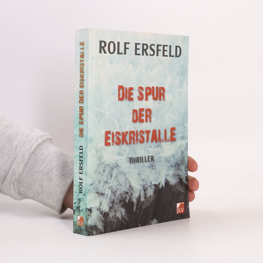 Rolf Ersfeld Die Spur der Eiskristalle