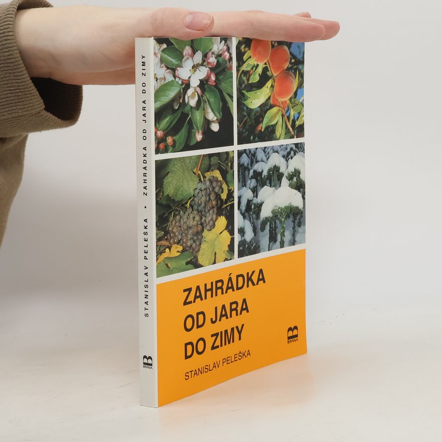 Stanislav Peleška Zahrádka od jara do zimy
