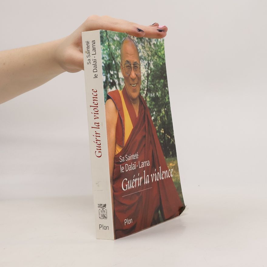 His Holiness Tenzin Gyatso the XIV Dalai Lama Guérir la violence