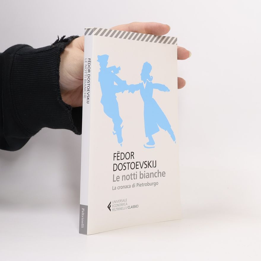 Fjodor Michailowitsch Dostojewski Le notti bianche