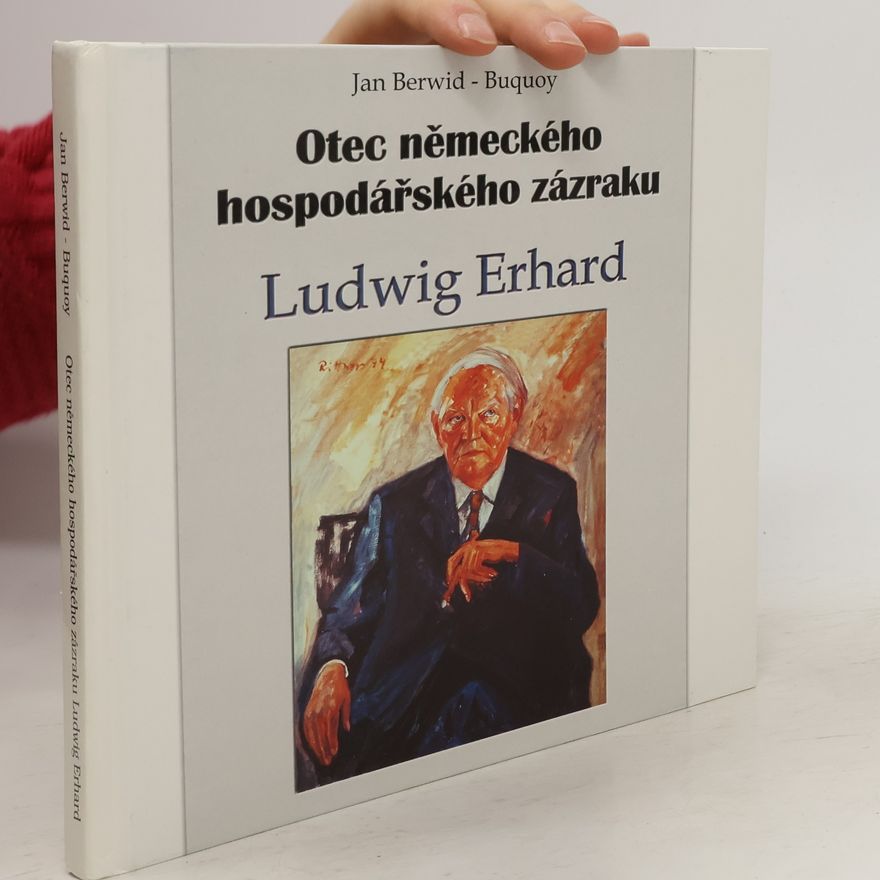 Jan Berwid Buquoy Otec německého hospodař́ského zázraku - Ludwig Erhard
