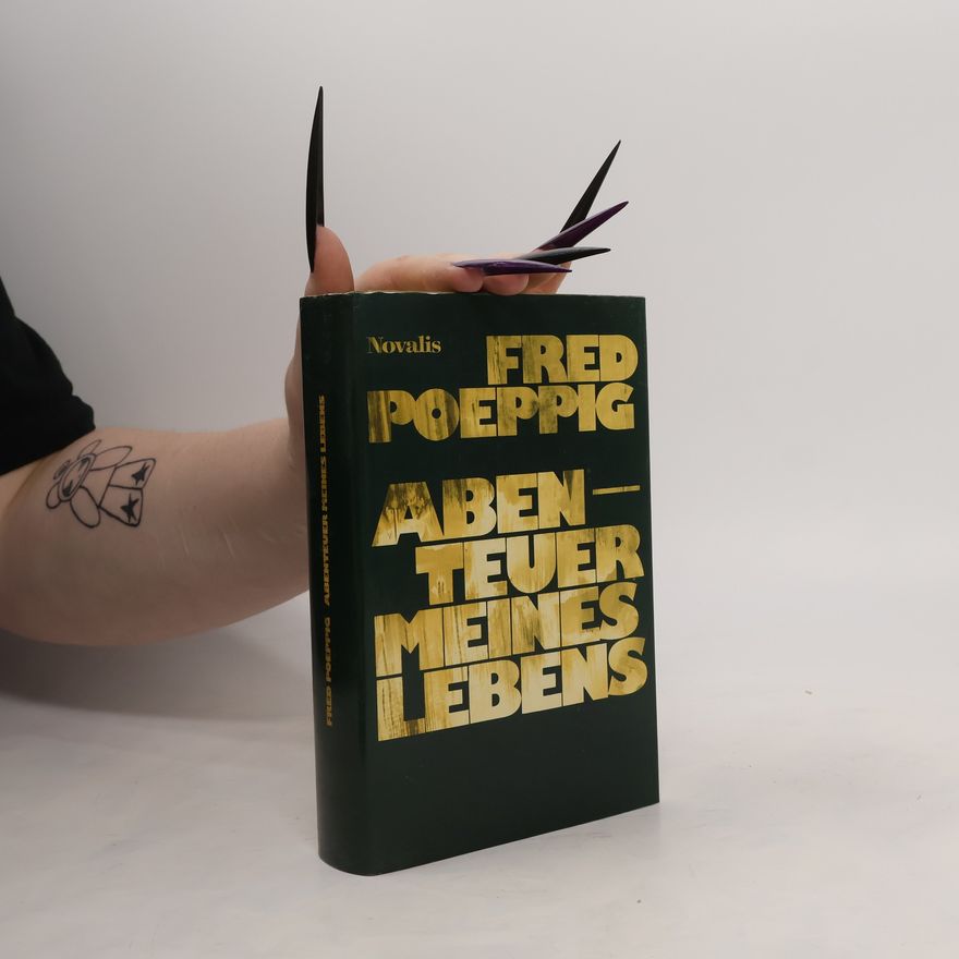 Fred Poeppig Abenteuer meines Lebens