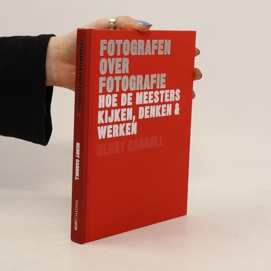 Henry Carroll Fotografen over fotografie