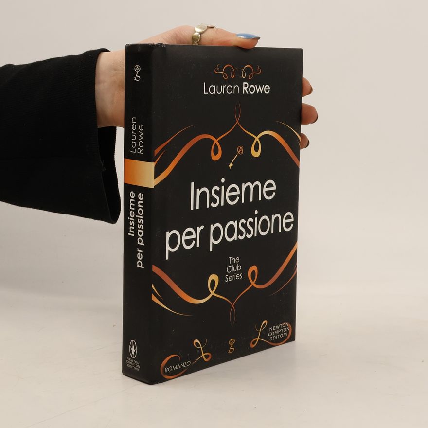 Lauren Rowe Insieme per passione. The Club series